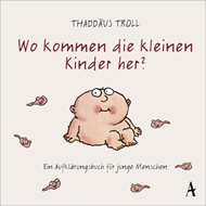 Bild von Troll, Dr. Thaddäus: Wo kommen die kleinen Kinder her?