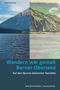 Bild von Michel Richter, Ruth: Wandern wie gemalt Berner Oberland