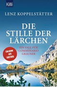 Bild von Koppelstätter, Lenz: Die Stille der Lärchen