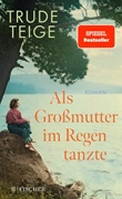 Bild von Teige, Trude: Als Großmutter im Regen tanzte