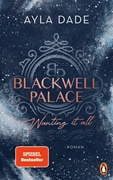 Bild von Dade, Ayla: Blackwell Palace. Wanting it all