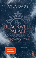 Bild von Dade, Ayla: Blackwell Palace. Wanting it all