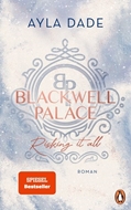 Bild von Dade, Ayla: Blackwell Palace. Risking it all