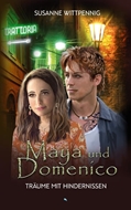 Bild von Wittpennig, Susanne: Maya und Domenico: Träume mit Hindernissen