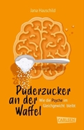 Bild von Hauschild, Jana: Puderzucker an der Waffel - Wie die Psyche im Gleichgewicht bleibt