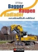 Bild von Böge, Ulf: Bagger, Raupen, Radlader verständlich erklärt
