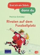 Bild von Schröder, Patricia: Erst ich ein Stück, dann du - Rivalen auf dem Fußballplatz