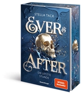 Bild von Tack, Stella: Ever & After, Band 3 - Die letzte Stunde