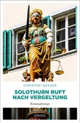 Bild von Gasser, Christof: Solothurn ruft nach Vergeltung