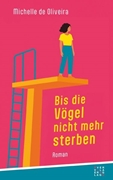 Bild von de Oliveira, Michelle: Bis die Vögel nicht mehr sterben